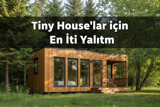 Tiny House ve Konteyner Yapılarda Yoğuşma Problemi Neden Oluşur? Nasıl Önlenir?